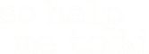 So Help Me Todd